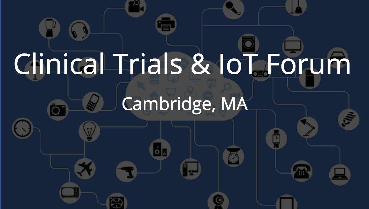 Clinical Trials and IOT Forum, Cambridge, MA